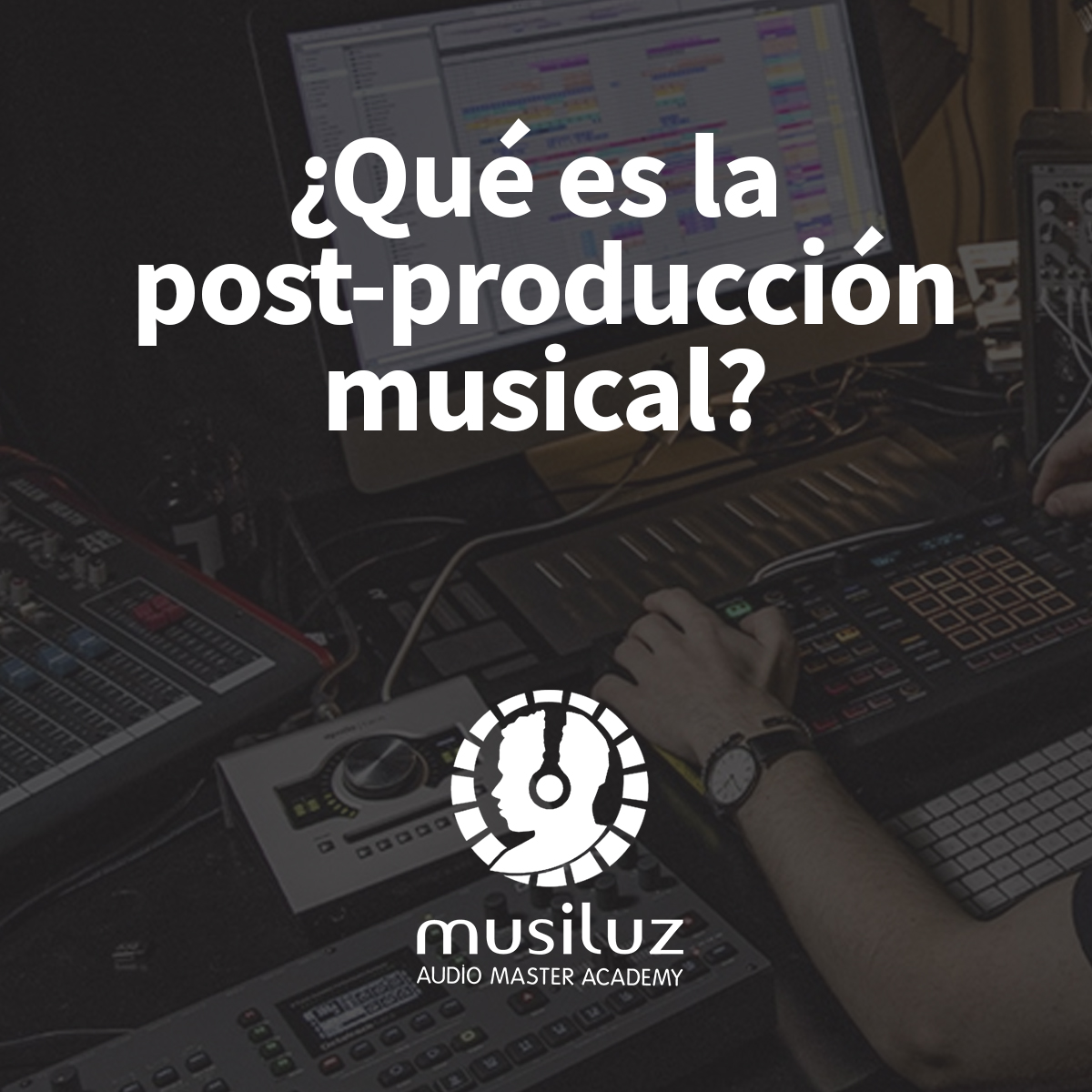¿Qué es la post-Producción Musical?